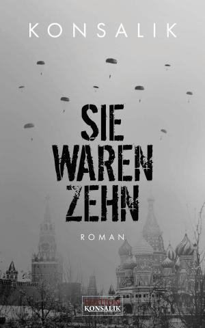 Cover of the book Sie waren zehn by Heinz G. Konsalik