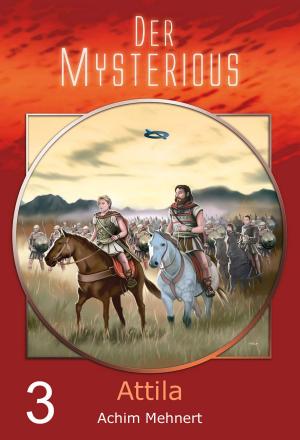 Cover of the book Der Mysterious 03: Attila by Ben B. Black, Jan Gardemann, Uwe Helmut Grave