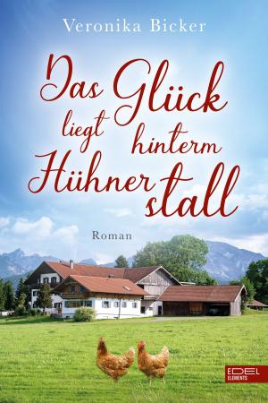 Cover of the book Das Glück liegt hinterm Hühnerstall by Katja Martens