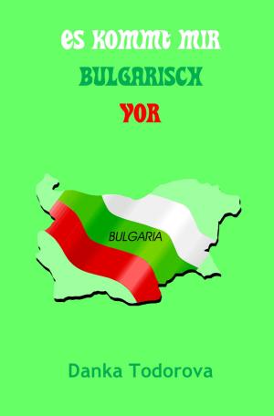 Book cover of Es kommt mir bulgarisch vor
