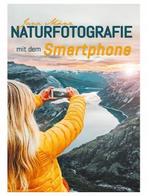 Cover of the book Naturfotografie mit dem Smartphone by Gérard Lecaillon