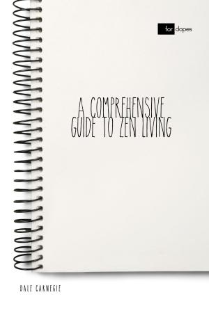 Cover of the book A Comprehensive Guide to Zen Living by Dale Carnegie, Sheba Blake