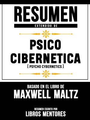 Book cover of Resumen Extendido De Psico Cibernetica (Psycho Cybernetics) – Basado En El Libro De Maxwell Maltz