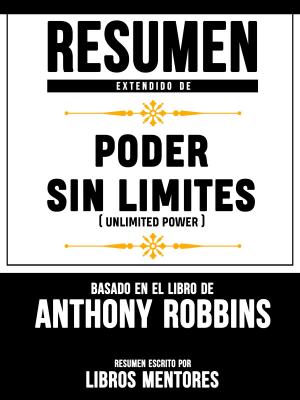 Book cover of Resumen Extendido De Poder Sin Limites (Unlimited Power) – Basado En El Libro De Anthony Robbins