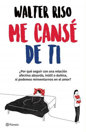 Cover of the book Me cansé de ti (Edición mexicana) by Javier Álvarez, Luis Fernando Rodríguez