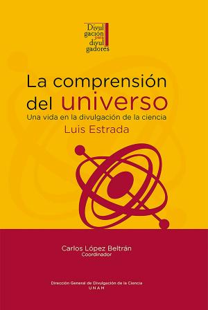 Cover of the book La comprensión del universo: una vida en la divulgación de la ciencia by Balungi Francis
