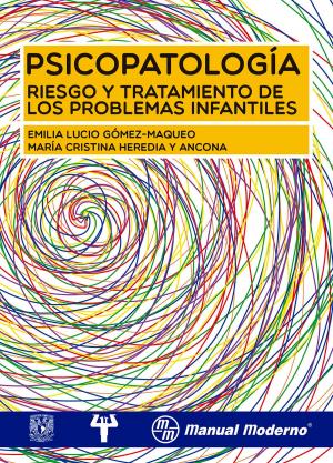 Cover of the book Psicopatología, Riesgo y tratamiento de los problemas infantiles by María Guadalupe González Osornio