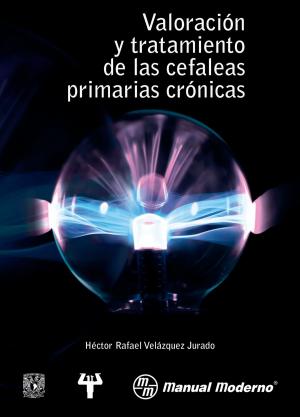 Cover of the book Valoración y tratamiento de las cefaleas primarias crónicas by Mónica Rosselli, Esmeralda Matute, Alfredo Ardila