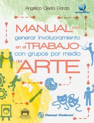 Book cover of Manual para generar involucramiento en el trabajo con grupos por medio del arte