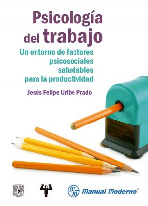 Cover of the book Psicología del trabajo by Alicia Yolanda Dorantes Cuéllar, Cristina Martínez Sibaja, Alfredo Ulloa Aguirre