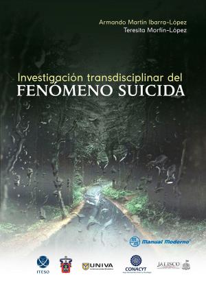 Cover of the book Investigación transdisciplinar del fenómeno suicida by María Teresa Riojas Garza