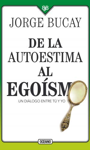 Cover of the book De la autoestima al egoísmo by Jorge Bucay