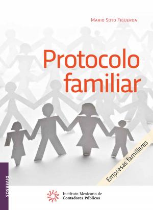 Cover of the book Protocolo familiar by Arturo Morales Armenta, Carmen Karina Tapia Iturriaga, Miguel Ángel Suárez Amador