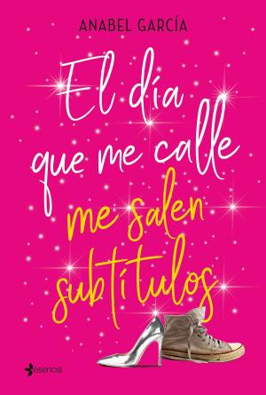 Cover of the book El día que me calle me salen subtítulos by Angie García López