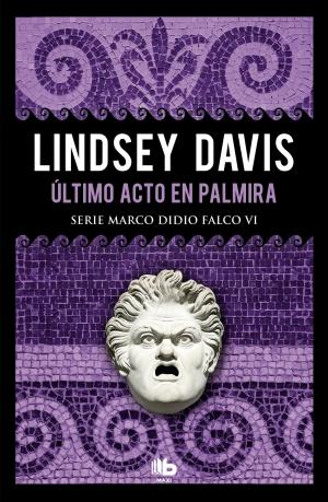 Book cover of Último acto en Palmira (Serie Marco Didio Falco 6)
