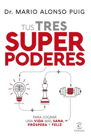 Book cover of Tus tres superpoderes para lograr una vida más sana, próspera y feliz