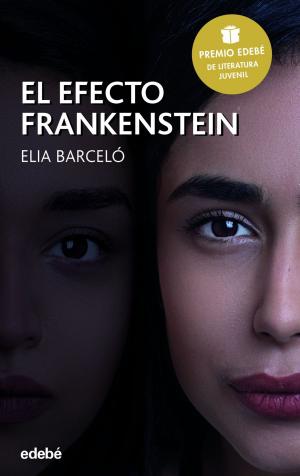 Cover of the book El efecto Frankenstein (Premio Edebé 2019 de Literatura Juvenil) by Jordi Sierra i Fabra