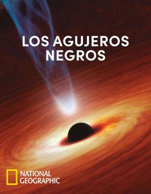 Cover of the book Los agujeros negros by National Geographic