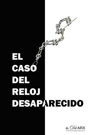 Cover of the book El caso del reloj desaparecido by Derek Haines