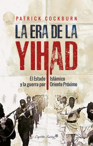 Cover of the book La era de la Yihad by Javier Blánquez