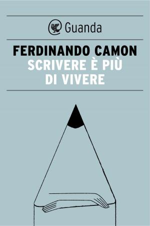 Cover of the book Scrivere è più di vivere by Alain de Botton