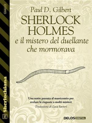 Cover of the book Sherlock Holmes e il mistero del duellante che mormorava by Biagio Proietti