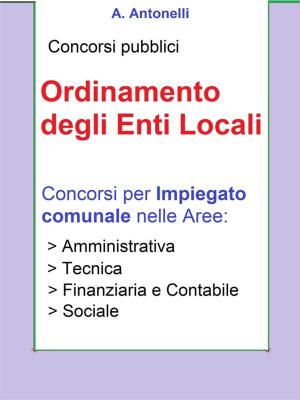 Cover of the book Concorso Impiegato comunale - Ordinamento degli Enti Locali by Raymond B. Fosdick and Albert L. Scott