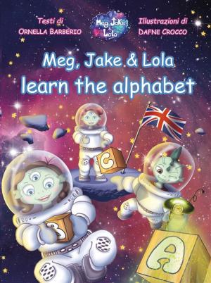 Cover of the book Meg, Jake & Lola learn the alphabet by DR. EMAN