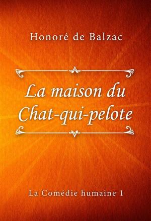 Cover of the book La maison du Chat-qui-pelote by Baroness Emmuska Orczy