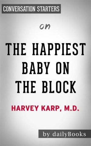 Cover of the book The Happiest Baby on the Block: by Harvey Neil Karp | Conversation Starters by Joshua Landeros