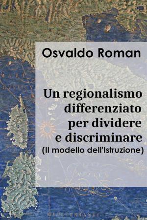 Cover of the book Un regionalismo differenziato per dividere e discriminare by Deborah S. Myers