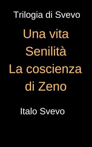 Cover of Trilogia di Svevo - Una vita, Senilità, La coscienza di Svevo
