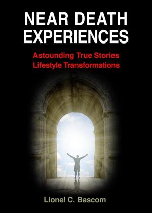 Book cover of Near Death Experiences: Astonishing, True Stories, Lifestyle Transformations