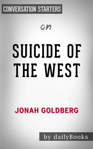 Cover of the book Suicide of the West: by Jonah Goldberg | Conversation Starters by dailyBooks