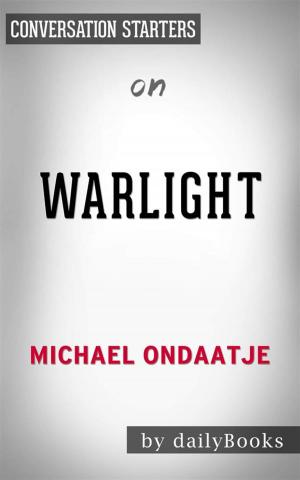 Cover of the book Warlight: A novel by Michael Ondaatje | Conversation Starters by Cat Rambo
