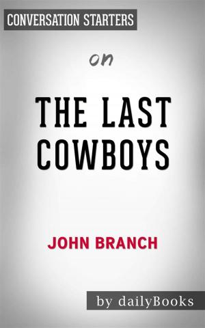 Cover of the book The Last Cowboys: A Pioneer Family in the New West by John Branch | Conversation Starters by dailyBooks