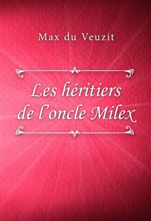 Cover of the book Les héritiers de l’oncle Milex by Henry Bordeaux