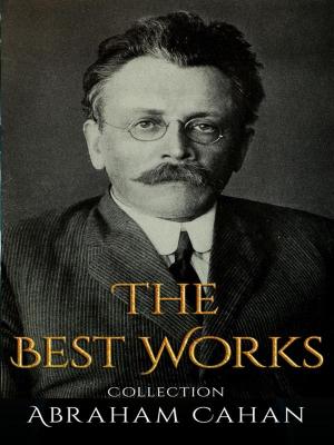 Book cover of Abraham Cahan: The Best Works