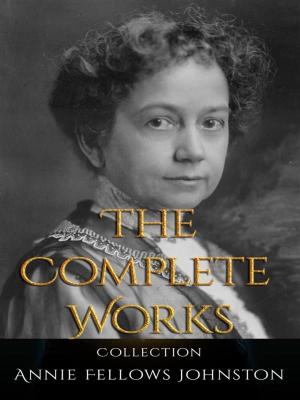 Book cover of Annie Fellows Johnston: The Complete Works