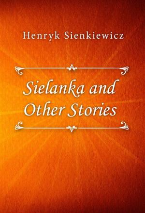 Cover of the book Sielanka and Other Stories by Delly