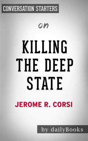 Cover of the book Killing the Deep State: The Fight to Save President Trump by Jerome R. Corsi Ph.D. | Conversation Starters by David Pearce