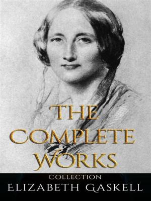 Cover of the book Elizabeth Gaskell: The Complete Works by Louisa May Alcott