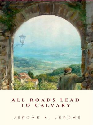 Cover of the book All Roads Lead to Calvary by Percy F. Westerman