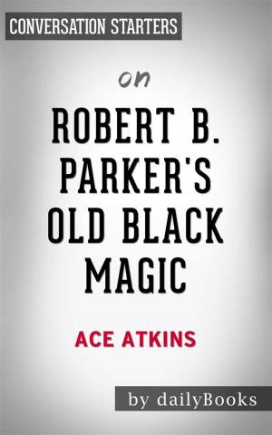 Cover of the book Robert B. Parker's Old Black Magic: by Ace Atkins | Conversation Starters by dailyBooks