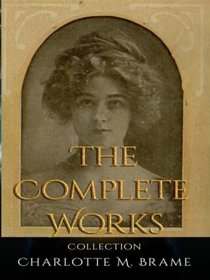 Cover of the book Charlotte M. Brame: The Complete Works by Henry Morton Stanley