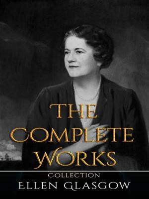Cover of the book Ellen Glasgow: The Complete Works by Alfred Russell Wallace