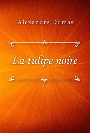 Cover of the book La tulipe noire by A. E. W. Mason