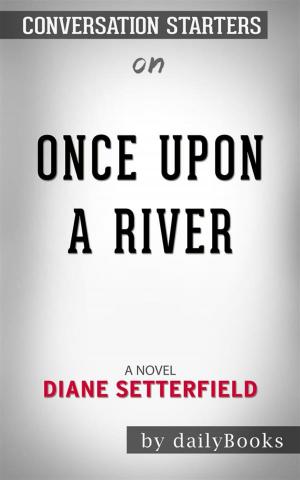 Book cover of Once Upon a River: A Novel by Diane Setterfield | Conversation Starters