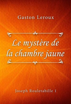 Cover of the book Le mystère de la chambre jaune by Delly