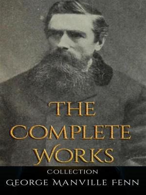 Cover of the book George Manville Fenn: The Complete Works by Alfred Russell Wallace